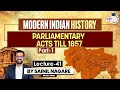 Modern Indian History: Lecture 41- Parliamentary Acts Till 1857 Part 1 | One-Stop Solution