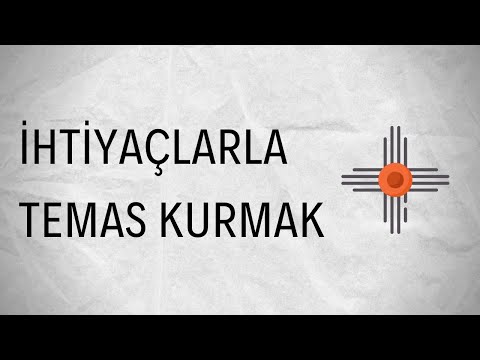 İhtiyaçlarla Temas Kurmak