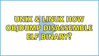 Unix & Linux: How objdump disassemble elf binary?