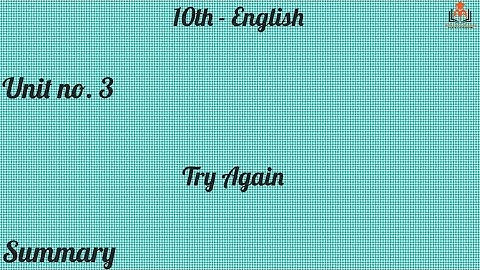 10th Class English / English unit no. 3 Try Again Summary