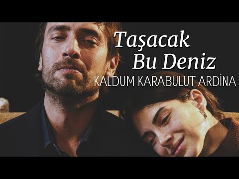 Kaldum Karabulut Ardina Türkçe Uzun Version Ela Mana Taşacakbudeniz