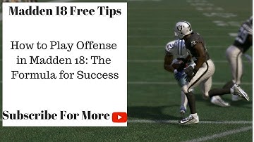 Madden 18 Tips - How to Play Offense in Madden 18: The Formula for Success