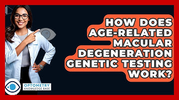 How Does Age-Related Macular Degeneration Genetic Testing Work? - Optometry Knowledge Base