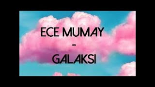 Ece Mumay-Galaksi Lyrics Şarkı Sözleri Resimi