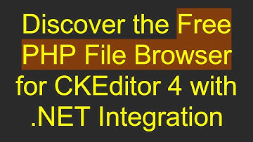 Discover the Free PHP File Browser for CKEditor 4 with .NET Integration