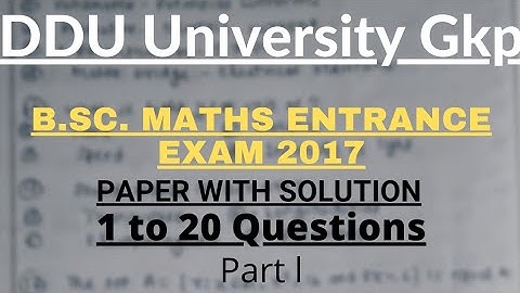 DDU University | B.Sc. Maths Entrance Exam 2017 Paper with solutions | Part l