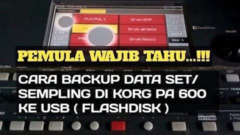 TUTORIAL CARA BACKUP DATA SET/SEMPLING KE USB/FLASHDISK PADA KORG PA 600 -SK MUSIC PRODUCTION