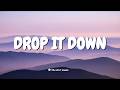 Drop It Down // Lyrics