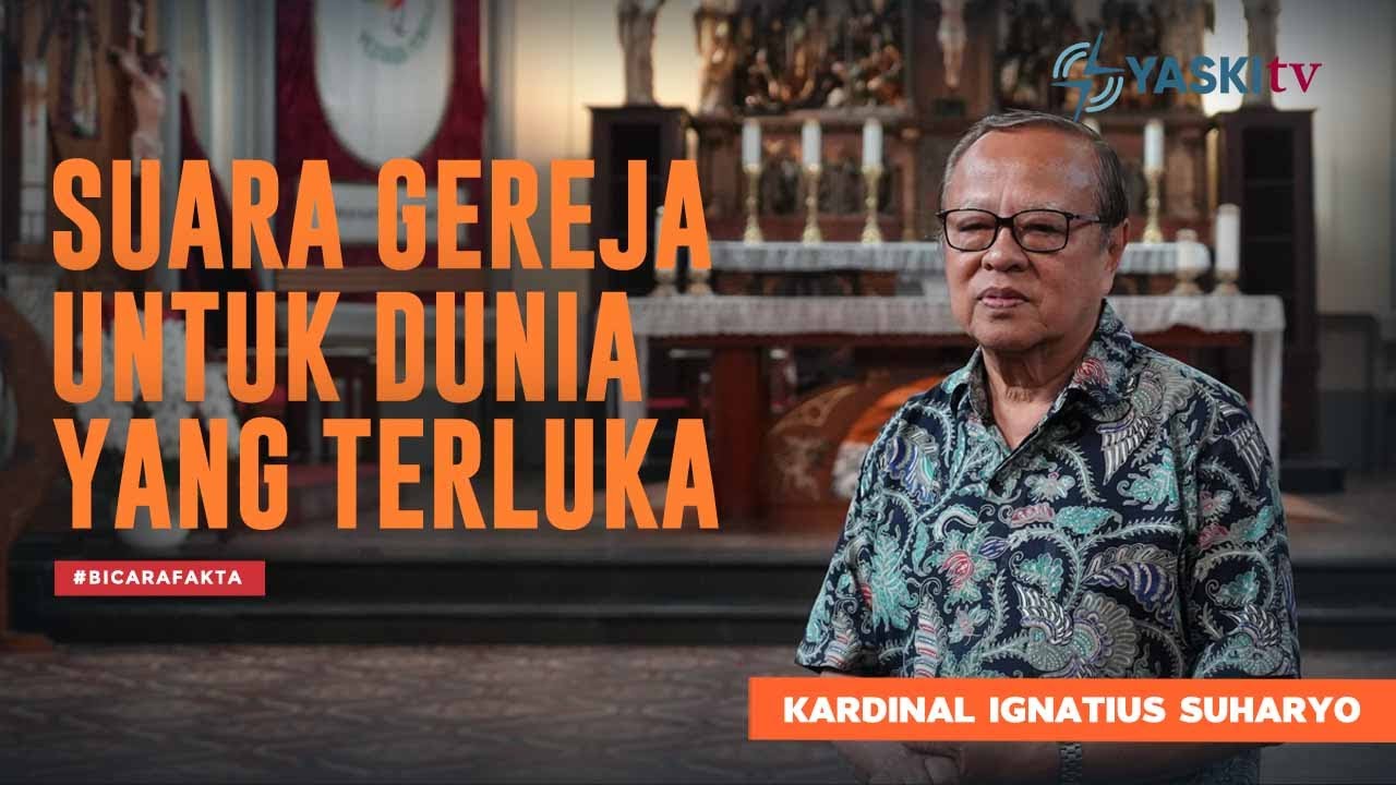 KARDINAL IGNATIUS SUHARYO: SUARA GEREJA UNTUK DUNIA YANG TERLUKA BERSAMA   | BICARA FAKTA