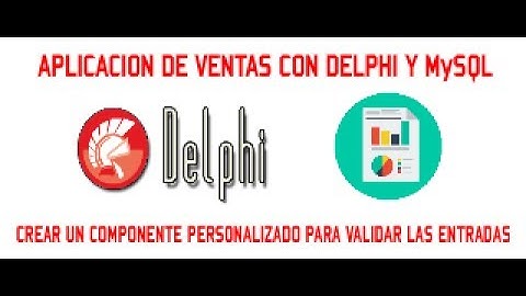 CREAR UN COMPONENTE PERSONALIZADO - APLICACION DE VENTAS CON DELPHI y MySQL - VIDEO 23/30