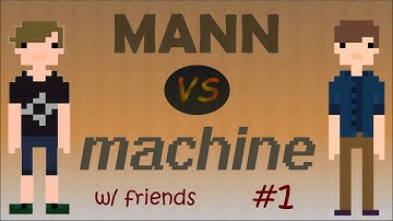 TF2: Mann vs Machine w/ Callum and Patrick ~ Part 1