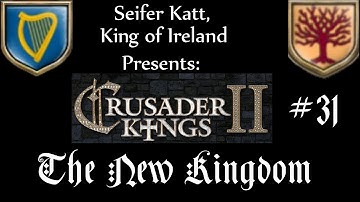 Crusader Kings 2 - Episode 31 - The New Kingdom