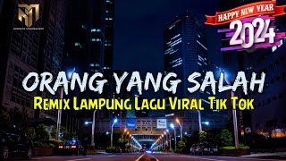 ORANG YANG SALAH - REMIX LAMPUNG TERBARU 2023 - NUBASTA MANAGEMENT