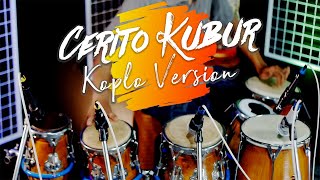 CERITO KUBUR VERSI KOPLO || LAGU PENGINGAT KETIKA KITA DI AKHIRAT!! FULL CLARITY AUDIO