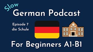 Slow German Podcast for Beginners / Episode 7 die Schule (A1B1)