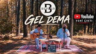 Beyler / Gel Dema 