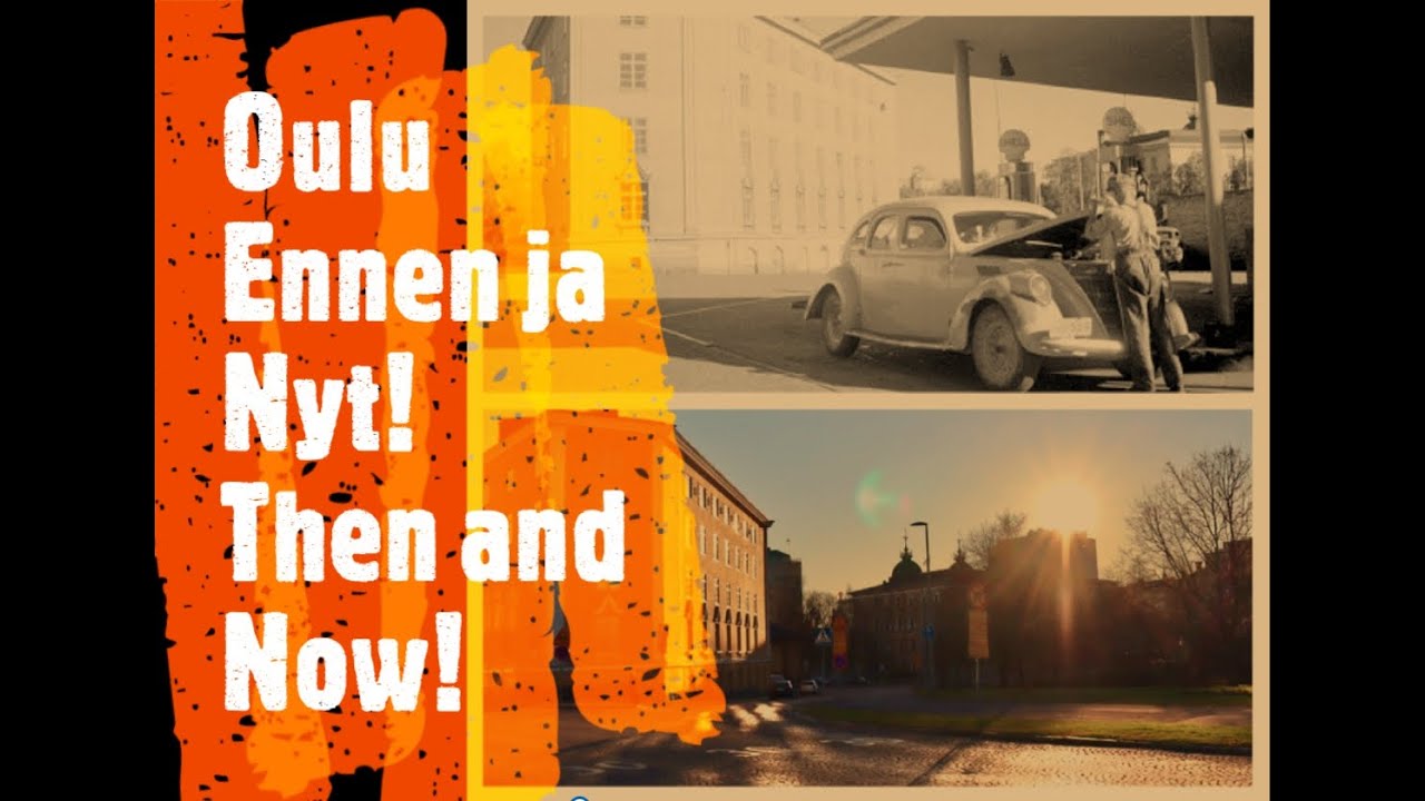 Oulu, Ennen ja Nyt! - Then and Now, Oulu Finland! (Osa 1 - Part 1)
