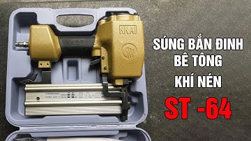 Súng bắn đinh bê tông khí nén ST -64 - Sử dụng hiệu quả cực cao