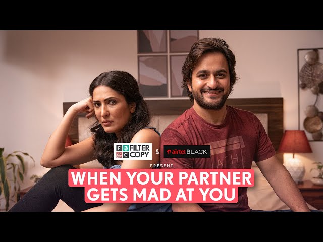 FilterCopy | When Your Partner Gets Mad At You | Ft. Eisha Chopra, Veer Rajwant Singh & Deepika Amin class=