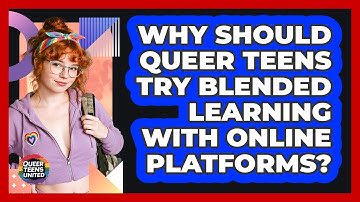 Why Should Queer Teens Try Blended Learning With Online Platforms? - Queer Teens United