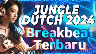 Jungle Dutch 2024 🤡 Breakbeat Terbaru 🎵 Nonstop 2 Jam