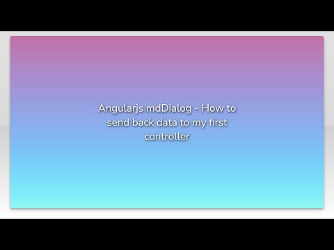 Angularjs mdDialog - How to send back data to my first controller