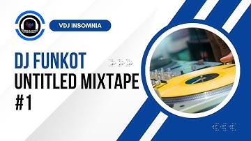 DJ FUNKOT UNTITLED MIXTAPE 1 || VDJ INSOMNIA