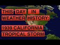 This Day In Weather History: 1939 California Tropical Storm (9/25/1939)