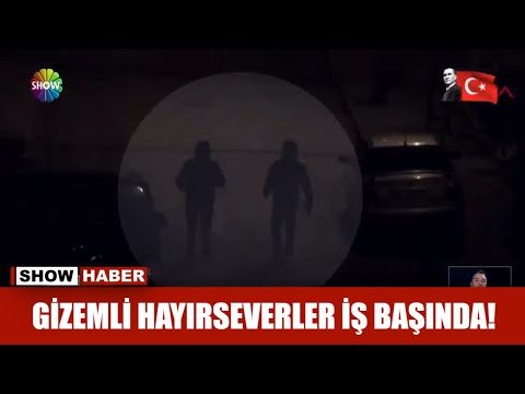 Gizemli hayırseverler iş başında!