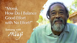 &quot;Mooji, How Do I Balance Good Effort with No Effort?&quot;