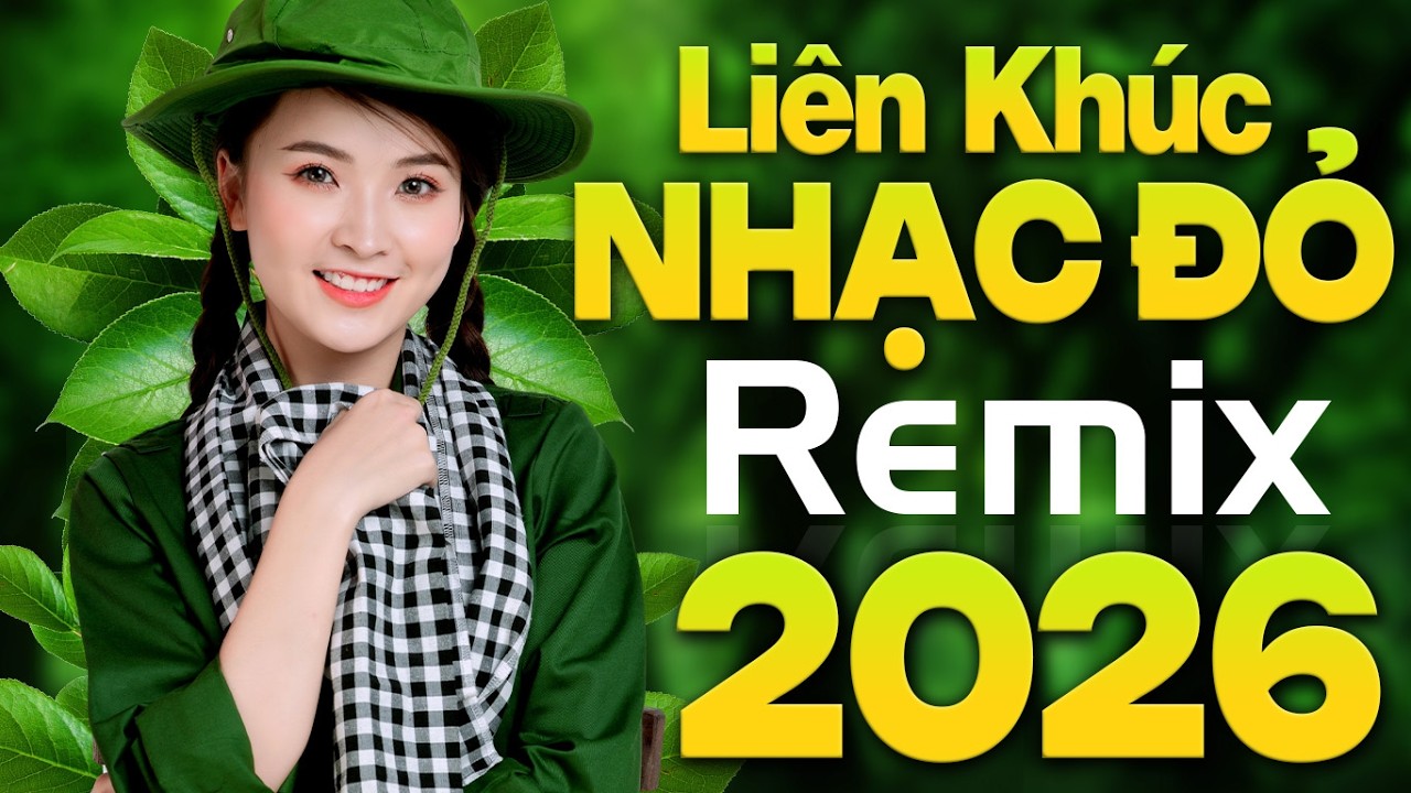 Liên Khúc Nhạc Đỏ Remix 2026, Nhạc Đỏ Cách Mạng Tiền Chiến Remix Bass Căng, LK Cô Gái Mở Đường Remix