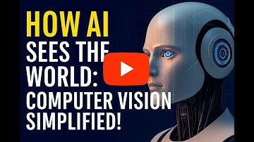 How AI Sees the World: Computer Vision Simplified!