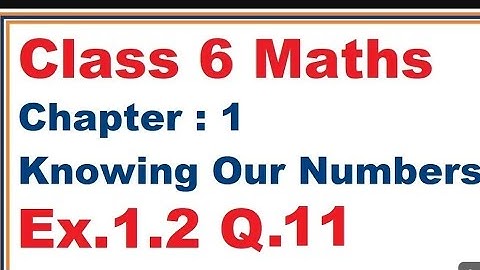 Ex.1.2 (Q.11) Chapter:1 Knowing Our Numbers | Ncert Maths Class 6 | Cbse