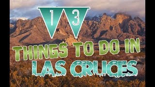 Top 13 Things To Do In Las Cruces, New Mexico
