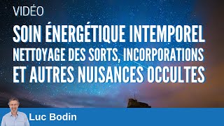 Soin énergétique intemporel - Nettoyage des sorts, incorporations et nuisances occultes - Luc Bodin screenshot 4