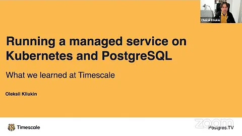 Running a managed service on Kubernetes and PostgreSQL – Oleksii Kliukin // #PostgresOpenTalks