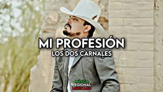 Mi Profesion. Los Dos Carnales