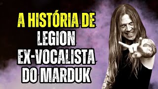 Legion - Conheça a história Completa do ex-Vocalista do Marduk / Erik Hagstedt / Witchery / Devian