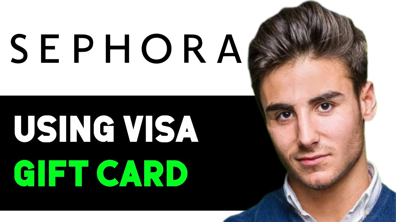 How to Use a Visa Gift Card on Sephora: Simple Guide