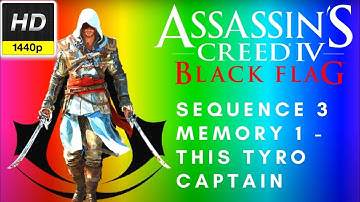 Assassins Creed IV : Black Flag - Sequence 3 Memory 1 - This Tyro Captain | 1080p HD 60 FPS | 2K HD