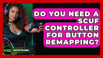 Do You Need A Scuf Controller For Button Remapping? - Green Button Gaming