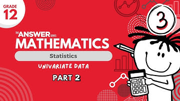 GRADE 12 MATHS STATISTICS – Univariate Data (PART 2) #3