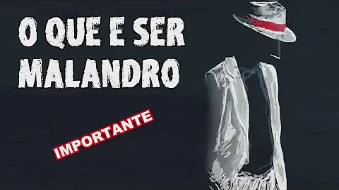 Como o malandro age?