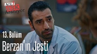 Berzanın Jesti - Acil Aşk Aranıyor 13. Bölüm