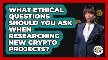 What Ethical Questions Should You Ask When Researching New Crypto Projects? - CryptoBasics360.com