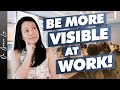 How to be more visible to your higher ups  advance your career