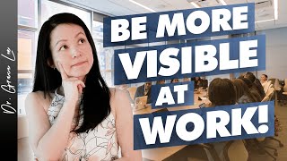 How to Be More Visible to Your Higher Ups  Advance Your Career