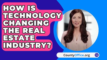 How Is Technology Changing The Real Estate Industry? - CountyOffice.org
