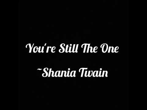 You're Still The One - Shania Twain (Lyrics) - YouTube