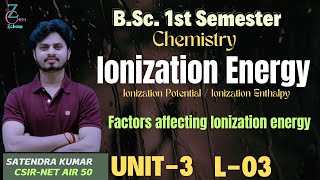 (L3) Ionization energy | Ionization enthalpy | Ionization potential | chemistry by satendra sir #bsc